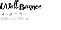 Wall Banner Design & Print 3000mm x 2250mm
